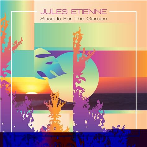 Jules Etienne Sounds For The Garden Apersonal Music