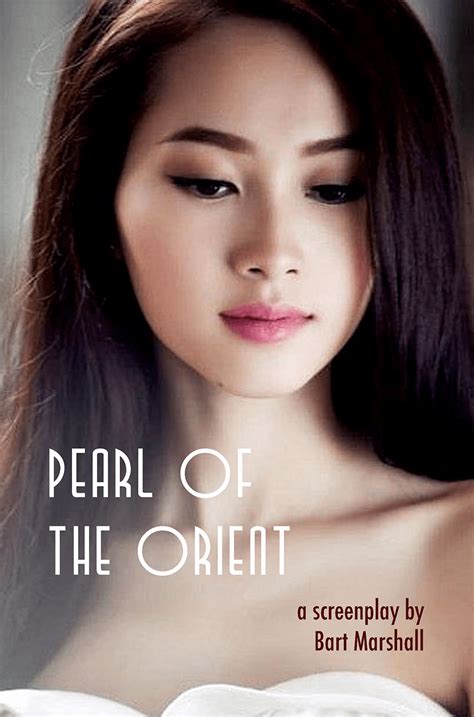 Pearl Of The Orient A Screenplay By Bart Marshall Realface Press