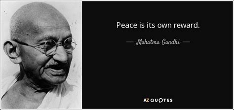 Mahatma Gandhi Quote Peace Is Its Own Reward