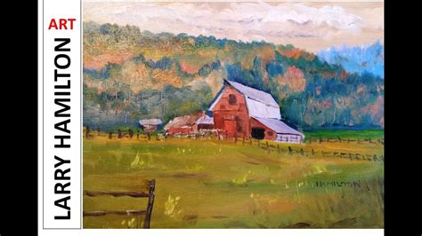 Painting With Larry Hamilton Oil Montana Barn Sep 23 2016 Youtube