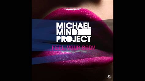 Michael Mind Project Feel Your Body Radio Edit Youtube