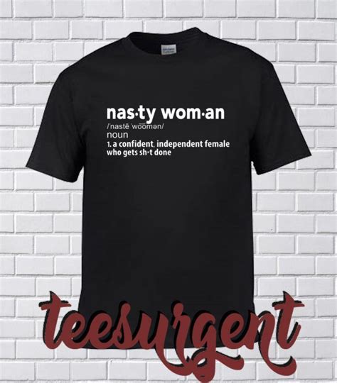 Nasty Woman Definition T Shirt Minaze