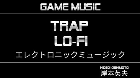 Game Music Trap And Lo Fi Youtube