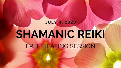 July 4 2020 Shamanic Reiki Healing Session Youtube