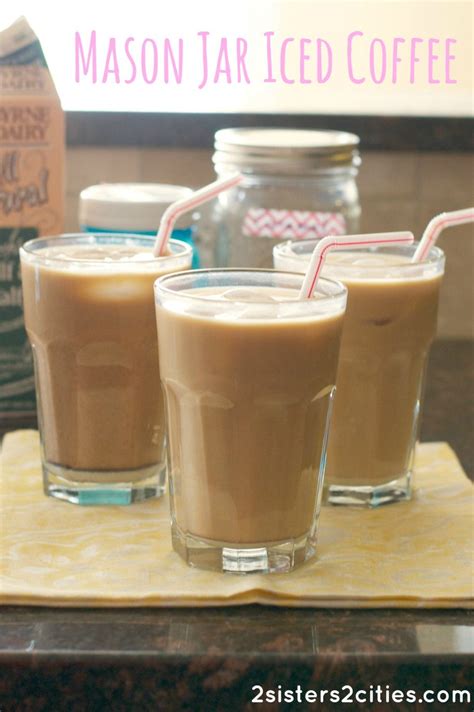 Mason Jar Iced Coffee Recipe Mason Jar Meals Coffee Recipes