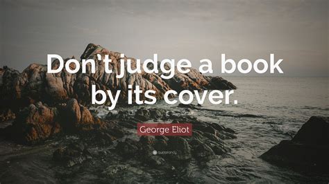 George Eliot Quote Dont Judge A Book By Its Cover Wallpapers Quotefancy