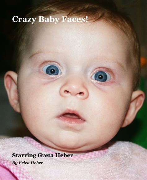 Crazy Baby Faces By Erica Heber Blurb Books