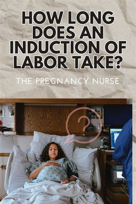 How Long Does An Induction Of Labor Take The Pregnancy Nurse®