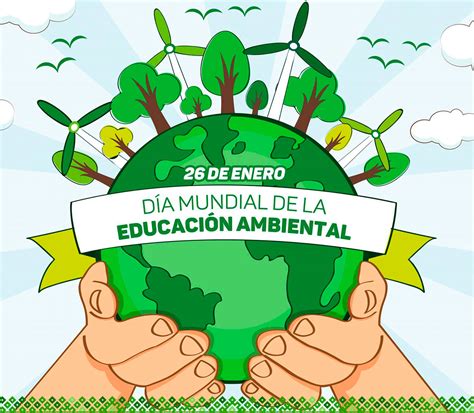 de enero Día mundial de la educación ambiental
