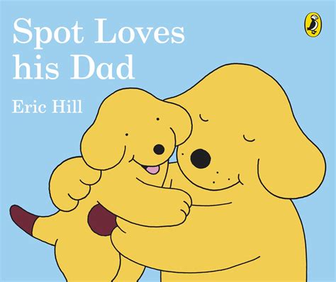 Spot Loves His Dad By Eric Hill Penguin Books New Zealand