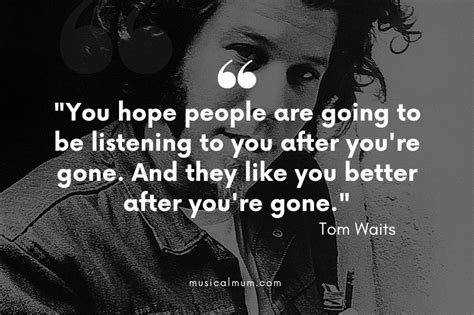 The 10 Best Tom Waits Quotes Musical Mum