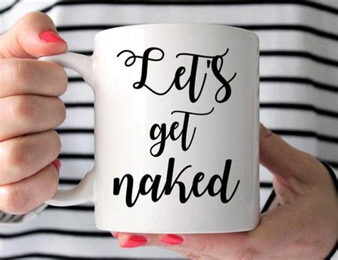 Funny Mugs Funny Gifts Lets Get Naked Lets Get Naked Mug Etsy