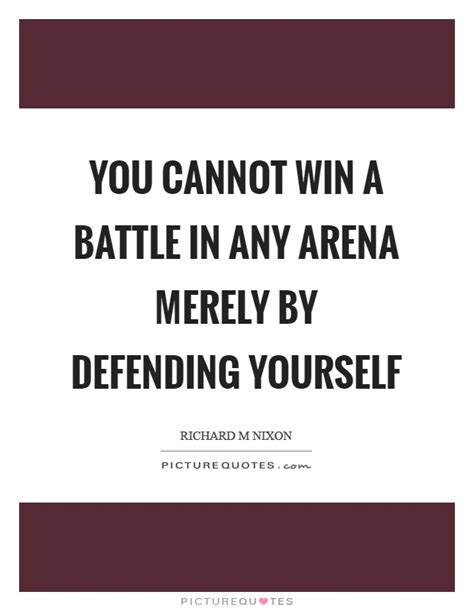 Quotes About Defending Yourself 29 Quotes