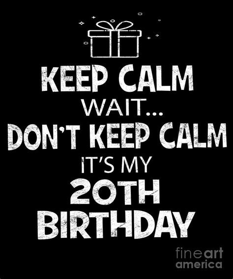 Keep Calm Wait Dont Its My 20th Birthday Present Graphic Digital Art By