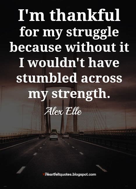 Im Thankful For My Struggle Because Without It I Wouldnt Have