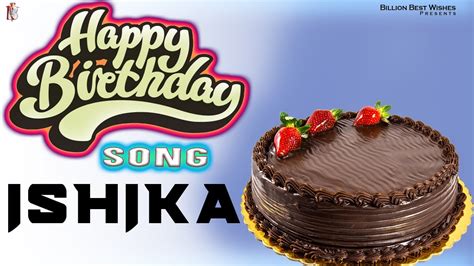 Happy Birthday Ishika Happy Birthday Video Song For Ishika Youtube