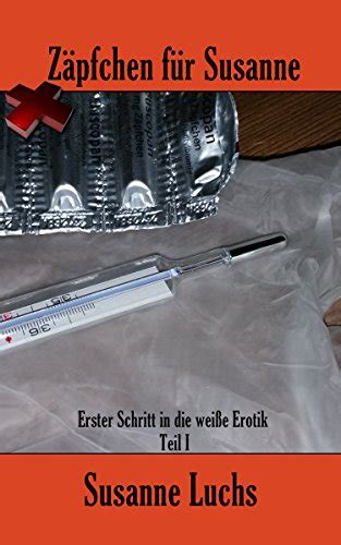 zäpfchen für susanne erster schritt in die weiße erotik german edition kindle edition by
