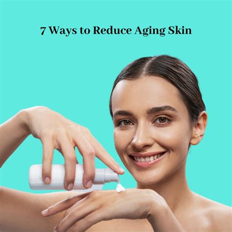 7 Ways To Reduce Aging Skin Aging Skin Aging Skin