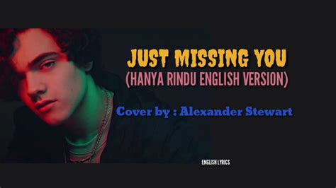 Andmesh Hanya Rindu English Version Just Missing You By Alexander Stewart English Lyrics