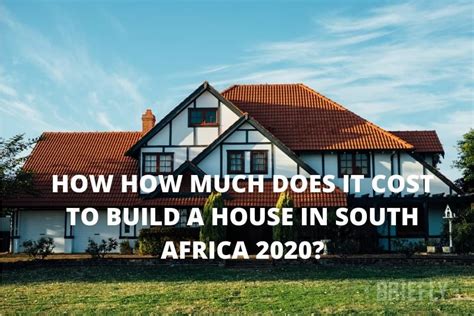 How Much Does It Cost To Build A House In South Africa 2020