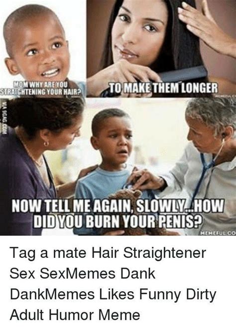 Hair Straightener Sex Sexmemes Dank Dank Memes Likes Funny Dirty Adult