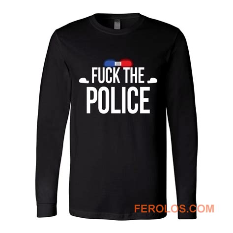Fuck The Police Siren Long Sleeve Ferolos