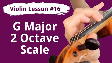 Free Violin Lesson 16 G Major 2 Octave Scale And Triads Youtube