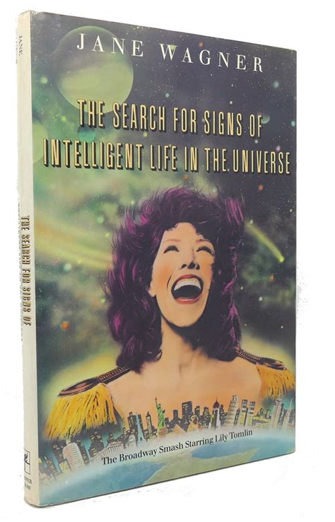 The Search For Signs Of Intelligent Life In The Universe Jane Wagner