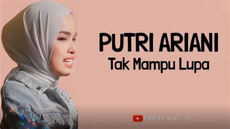 Putri Ariani Tak Mampu Lupa Lyrics Video Youtube Music
