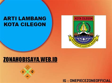 Arti Lambang Kota Cilegon Kota Yang Ada Di Ujung Barat Laut Pulau Jawa