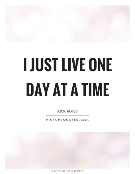 One Day At A Time Quotes And Sayings One Day At A Time Picture Quotes