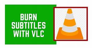 How to Permanently Add Subtitles To a Video or Movie Using VLC
