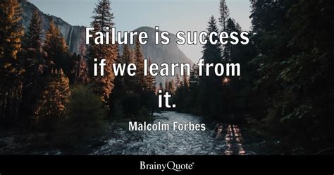 Malcolm Forbes Failure Is Success If We Learn From It