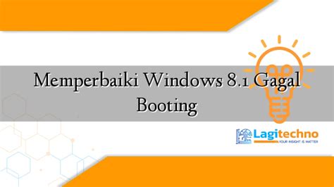 Memperbaiki Windows Gagal Booting Lagitechno