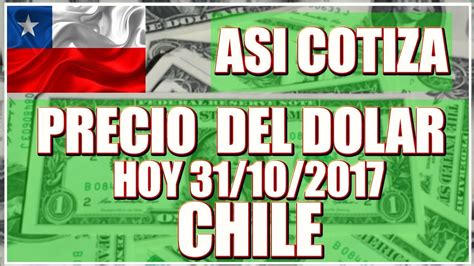 En el español chileno coloquial se usan algunos. Precio del Dolar hoy en Chile Hoy 31 de Octubre del 2017 - YouTube