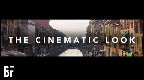 How To Get The Cinematic Look In Your Videos Youtube