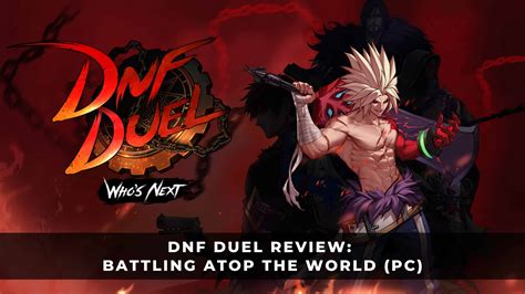 Dnf Duel Review Battling Atop The World Pc Keengamer