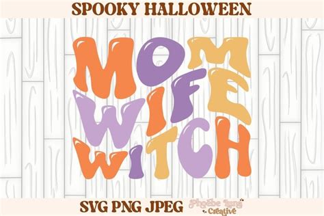 Mom Wife Witch Svg Halloween Svg Spooky Svg 2104737