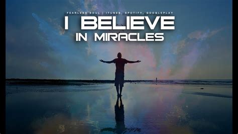 I believe in god, and not that it's any of your business, but summer and i aren't. I Believe In Miracles - Inspirational Speech - YouTube