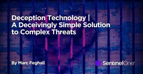 Deception Technology A Deceivingly Simple Solution To Complex Threats
