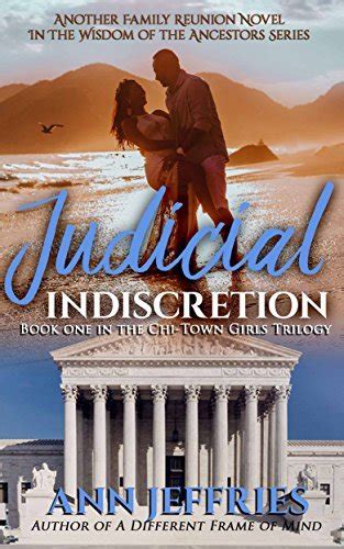 Judicial Indiscretion The Chi Town Girls Trilogy By Ann Jeffries Goodreads