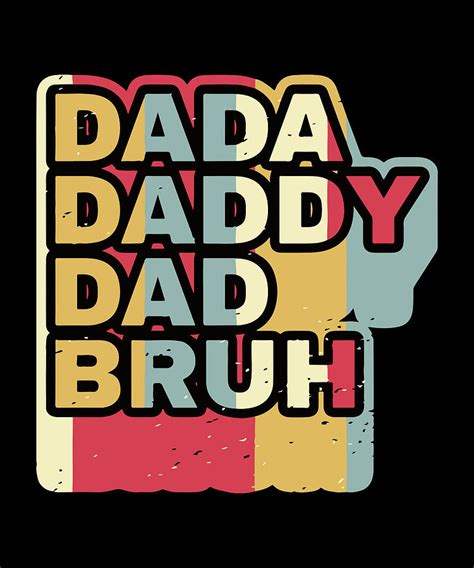 Vintage Dada Daddy Dad Bruh Fathers Day T Digital Art By Qwerty