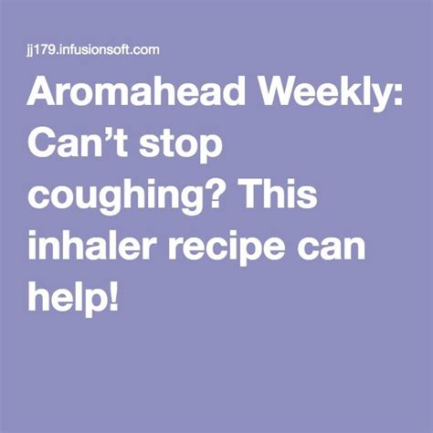 Aromahead Weekly Cant Stop Coughing This Inhaler Recipe Can Help