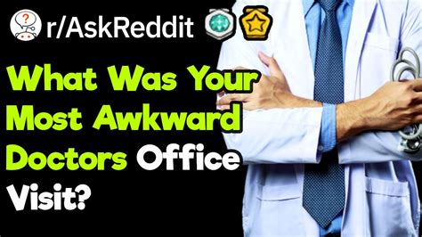 what s your most embarrassing doctors office story youtube