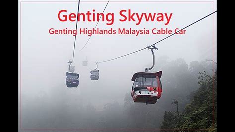Cruising over sweeping views or reaching an exceptional spot can make a bad ride worthwhile. Genting Skyway Cable Car - Genting Highlands Malaysia ...