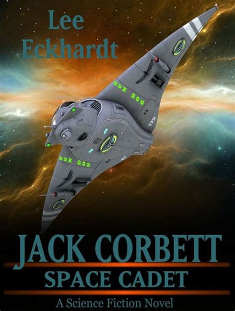 Jack Corbett Space Cadet By Lee Eckhardt Ebook Barnes And Noble