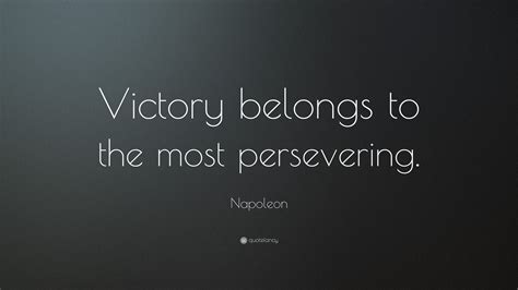 Napoleon Quote Victory Belongs To The Most Persevering 13