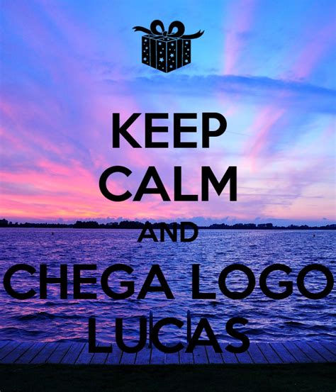 Keep a journal or log about your anger. KEEP CALM AND CHEGA LOGO LUCAS Poster | Cbxje | Keep Calm ...
