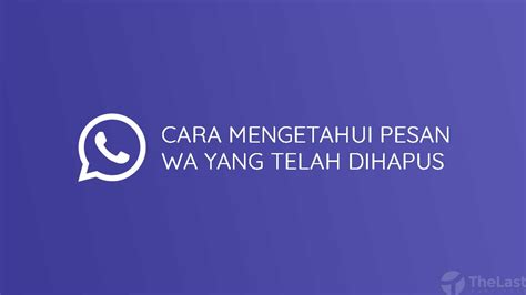 Maybe you would like to learn more about one of these? √ 4 Cara Mengetahui Pesan WA Yang Telah Dihapus & Ditarik