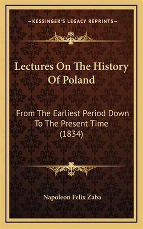 Lectures On The History Of Poland Napoleon Felix Zaba 9781166344542